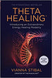 Thetahealing: Introducing an Extraordinary Energy Healing Modality