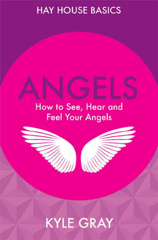 Hay House Basics: Angels - How to See, Hear and Feel Your Angels