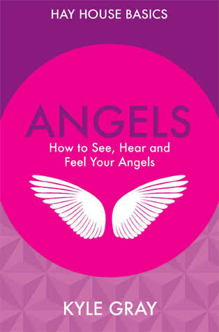 Hay House Basics: Angels - How to See, Hear and Feel Your Angels